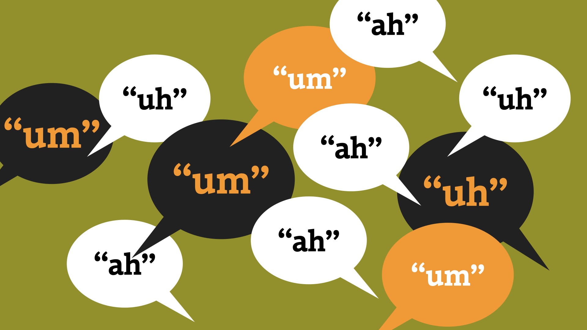 Illustration shows quote bubbles contains the words "um," "uh" and "ah."